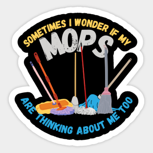 Sometimes I Wonder If My Mops Are Thinking Of Me Too Sticker